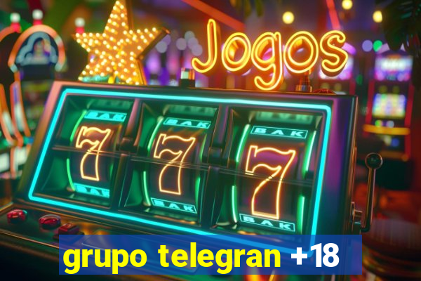 grupo telegran +18