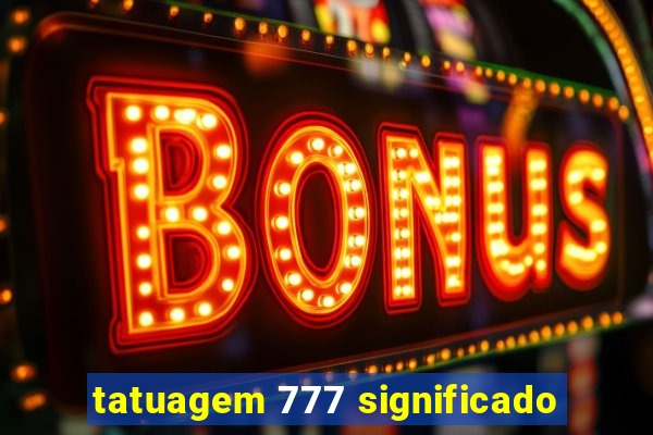 tatuagem 777 significado