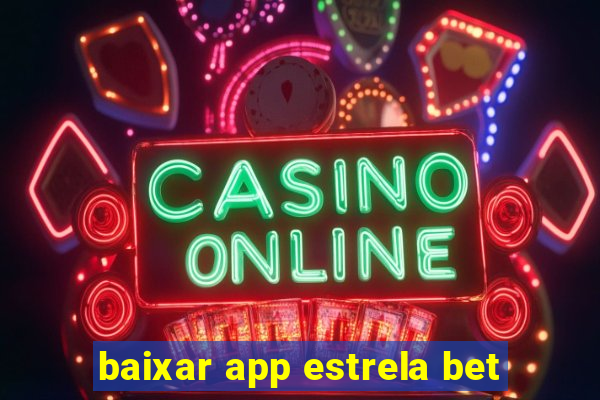 baixar app estrela bet