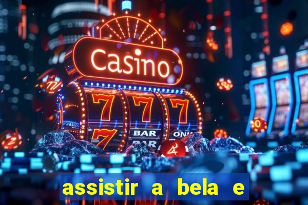 assistir a bela e a fera 2014