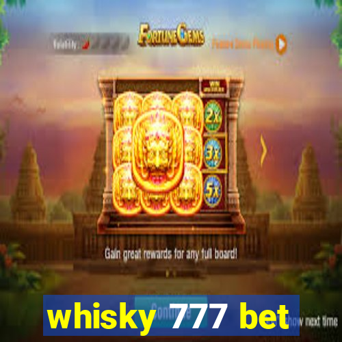 whisky 777 bet