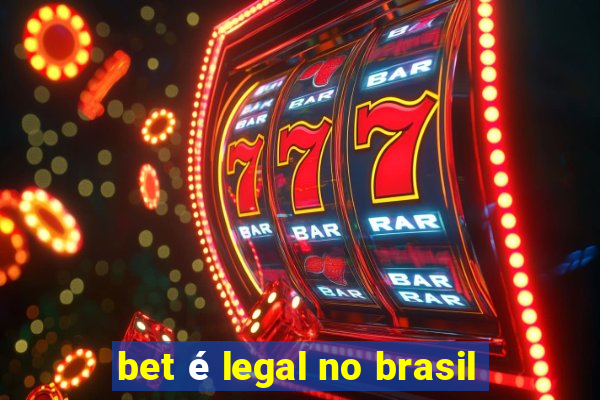 bet é legal no brasil