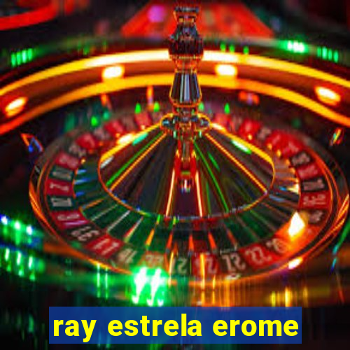 ray estrela erome