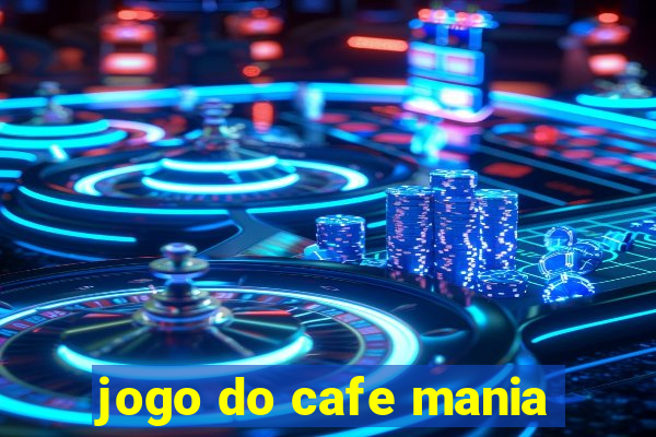 jogo do cafe mania