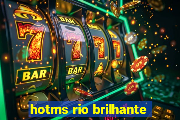 hotms rio brilhante