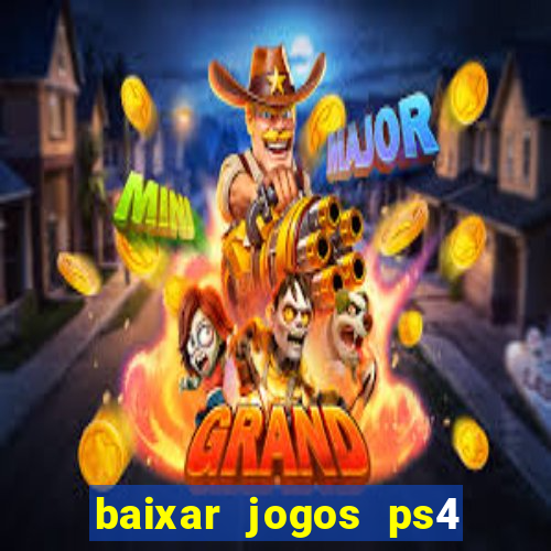 baixar jogos ps4 pkg pt br