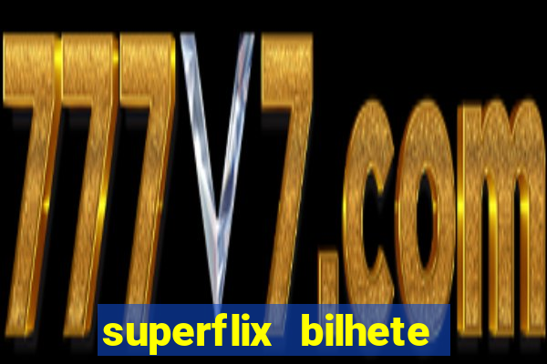 superflix bilhete de loteria