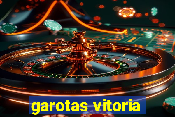 garotas vitoria