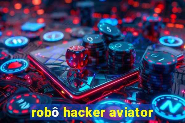 robô hacker aviator