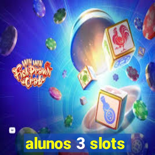 alunos 3 slots