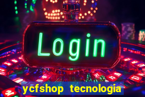 ycfshop tecnologia em ecommerce ltda jogos