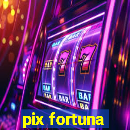 pix fortuna