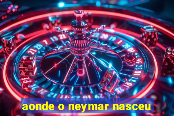 aonde o neymar nasceu