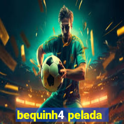 bequinh4 pelada