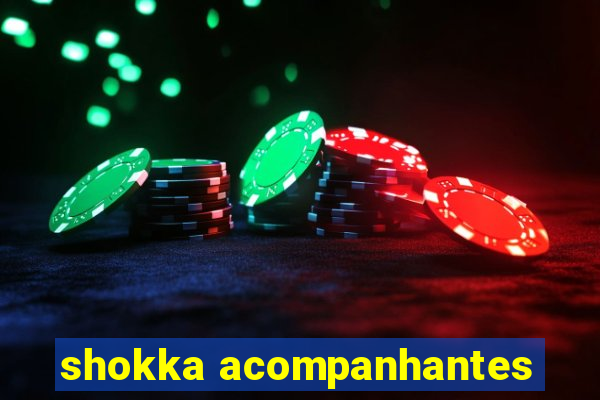 shokka acompanhantes