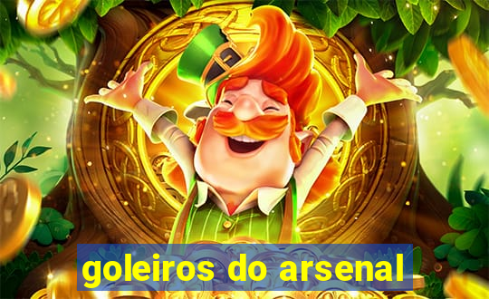 goleiros do arsenal