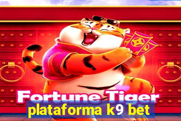 plataforma k9 bet