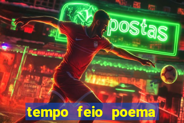 tempo feio poema tempo poesia fernando pessoa