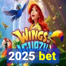 2025 bet