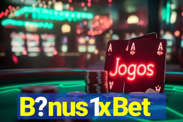 B?nus1xBet