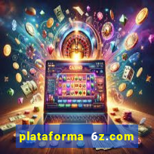 plataforma 6z.com é confiável