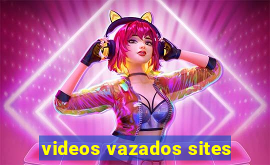 videos vazados sites