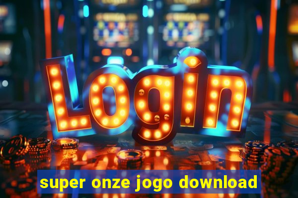 super onze jogo download