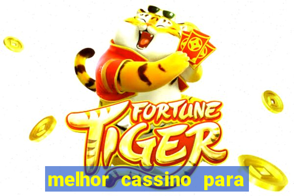 melhor cassino para jogar fortune tiger