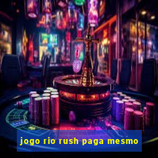 jogo rio rush paga mesmo