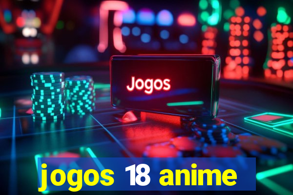 jogos 18 anime