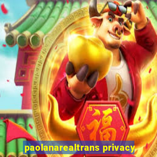 paolanarealtrans privacy