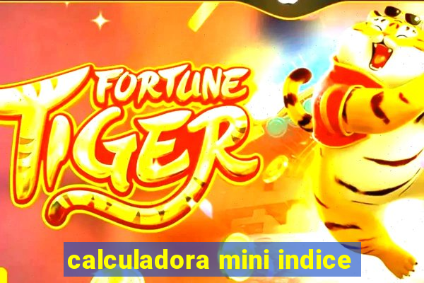 calculadora mini indice