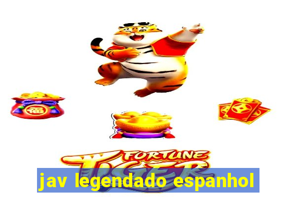 jav legendado espanhol