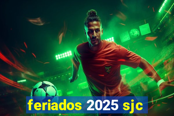 feriados 2025 sjc