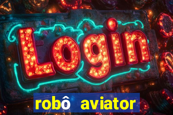 robô aviator grátis whatsapp