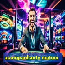 acompanhante mutum