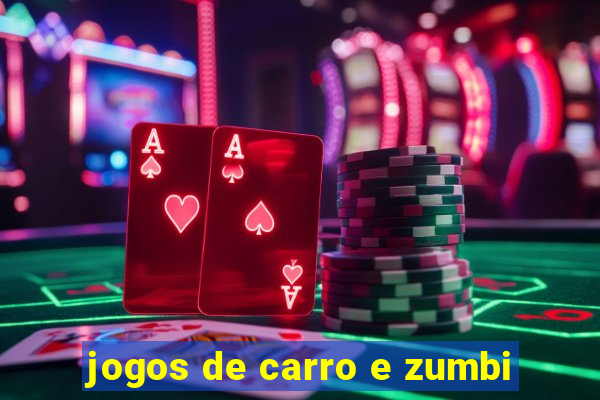 jogos de carro e zumbi