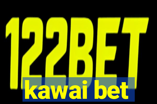 kawai bet