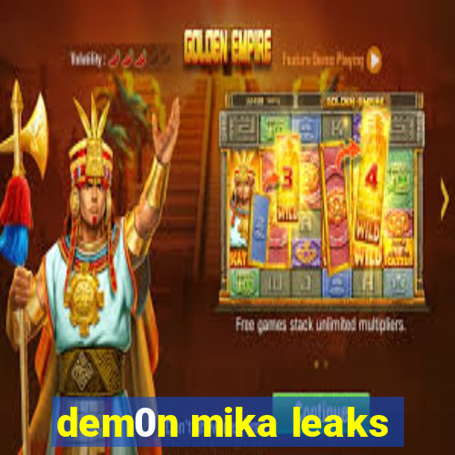 dem0n mika leaks