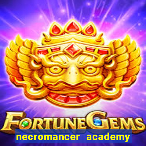 necromancer academy and the genius summoner 99