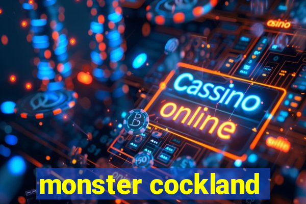 monster cockland