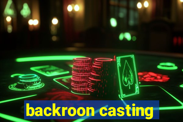 backroon casting