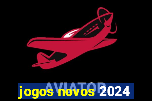 jogos novos 2024