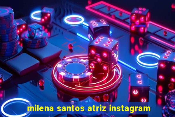 milena santos atriz instagram