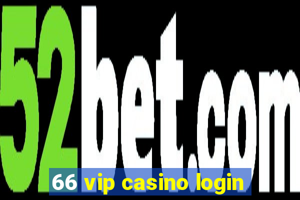 66 vip casino login