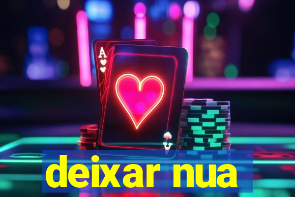 deixar nua