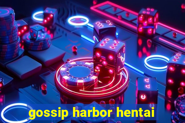 gossip harbor hentai