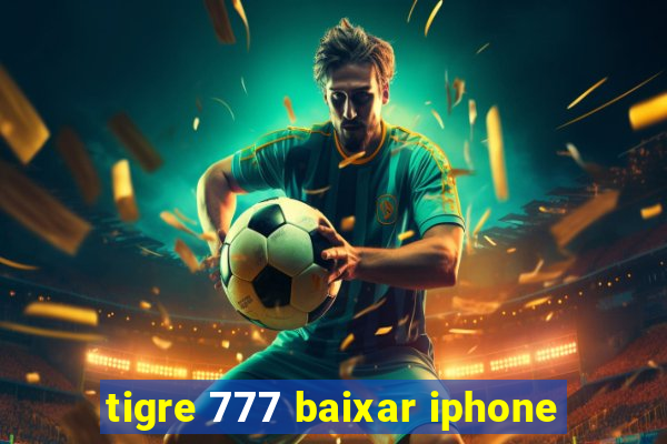 tigre 777 baixar iphone