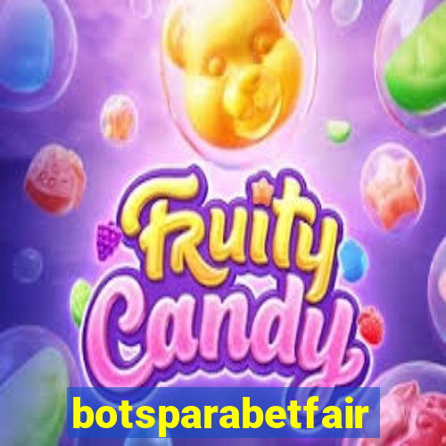 botsparabetfair