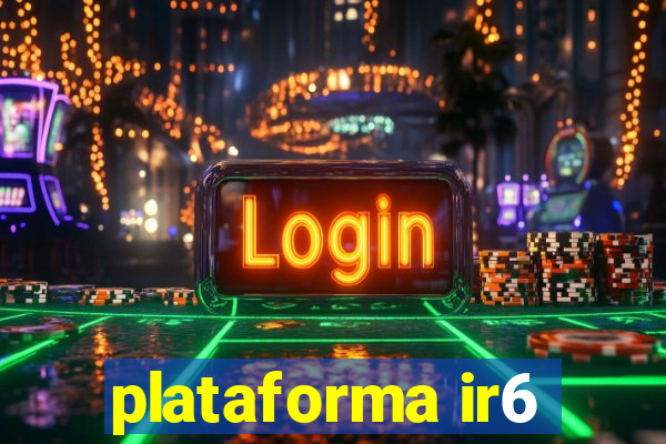 plataforma ir6